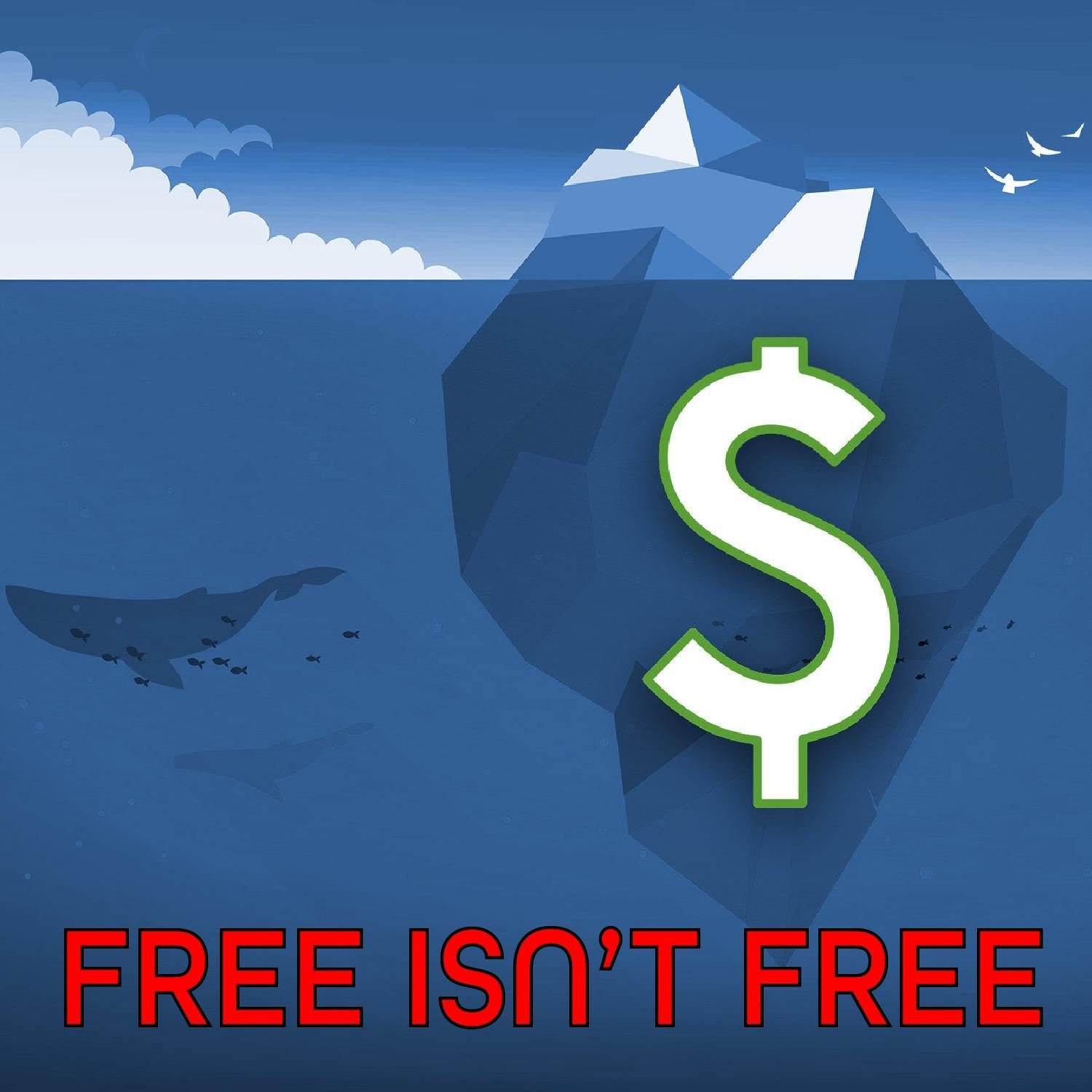 Free ISN'T Free