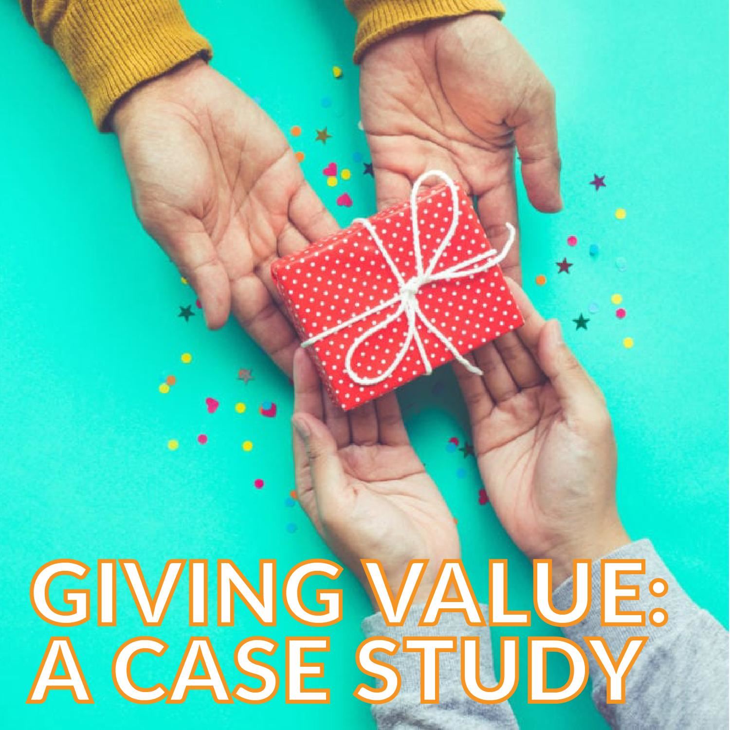 Giving Value: A Case Study